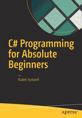 C# Programming for Absolute Beginners - Vystavel, Radek