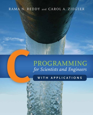 C Programming for Scientists and Engineers with Applications - Reddy, Rama, and Ziegler, Carol