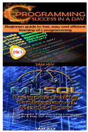 C Programming Success in a Day & MySQL Programming Professional Made Easy