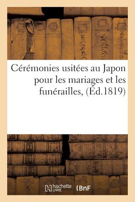 C?r?monies Usit?es Au Japon Pour Les Mariages Et Les Fun?railles, D?tails Sur La Poudre Dosia: Sur La Poudre Dosia, Pr?face d'Un Livre de Confoutz?e Sur La Pi?t? Filiale, Traduit Du Japonais - Titsingh, Isaac