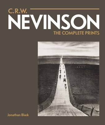 C.R.W. Nevinson: The Complete Prints - Black, Jonathan