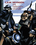 C.R.W. Nevinson: The Twentieth Century - Ingleby, Richard, and Cooke, Gordon, and Black, Jonathan