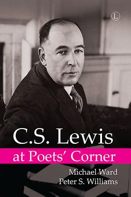 C.S. Lewis at Poets' Corner - Ward, Michael (Editor), and Williams, Peter S. (Editor)