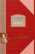 C. S. Lewis on love - Lewis, C. S., and Walmsley, Lesley