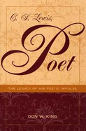 C. S. Lewis, Poet: The Legacy of His Poetic Impulse (REV and Expanded)