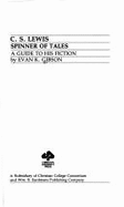 C. S. Lewis, Spinner of Tales: A Guide to His Fiction