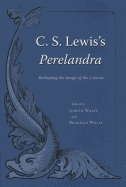 C. S. Lewis's Perelandra: Reshaping the Image of the Cosmos