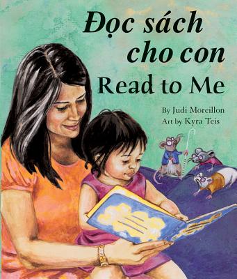 C Sach Cho Con / Read to Me! - Moreillon, Judi, and Teis, Kyra (Illustrator)