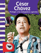 C?sar Chvez: Proteger a Los Trabajadores Agr?colas