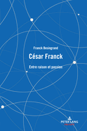 C?sar Franck: Entre raison et passion