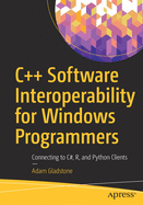 C++ Software Interoperability for Windows Programmers: Connecting to C#, R, and Python Clients
