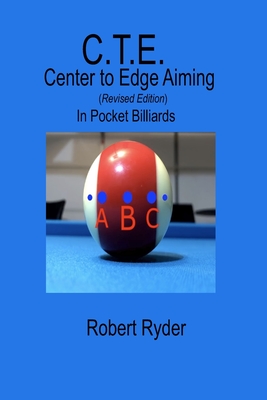 C.T.E. Center to Edge Aiming (Revised): In Pocket Billiards - Ryder, Robert