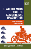 C. Wright Mills and the Sociological Imagination: Contemporary Perspectives - Scott, John (Editor), and Nilsen, Ann (Editor)