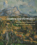 C?zanne and the Modern: Masterpieces of European Art from the Pearlman Collection