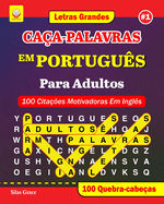 CA?A-PALAVRAS EM PORTUGU?S Para Adultos: #1: (PORTUGUESE EDITION): 100 Cita??es Motivadoras Em Ingl?s: 100 Quebra-cabe?as