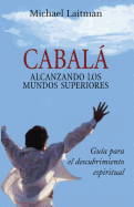 Cabal; Alcanzando Los Mundos Superiores: Guia Para El Descurbrimiento Espiritual