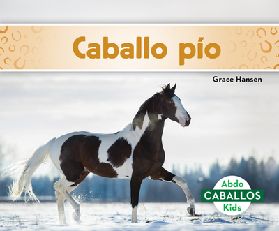 Caballo P?o (Pinto Horses) - Hansen, Grace