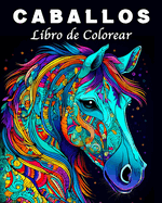 Caballos Libro de Colorear: 70 Hermosos Mandalas de Caballos para Controlar el Estrs y Relajarse