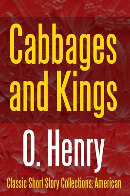 Cabbages and Kings - Henry, O