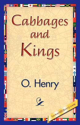 Cabbages and Kings - O'Henry, and 1stworld Library (Editor)