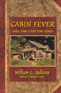 Cabin Fever: Notes from a Part-Time Pioneer