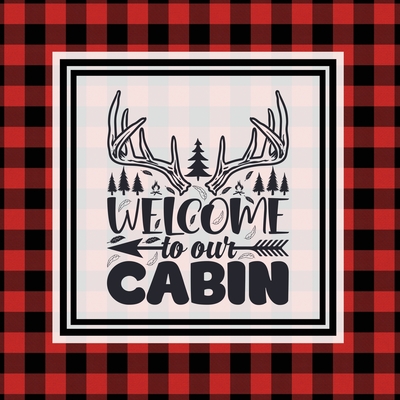 Cabin Guest Book: For Guests To Sign When They Stay On Vacation, Write & Share Favorite Memories, House Log Book, Guestbook - Newton, Amy