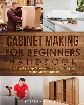 Cabinet making for Beginners Handbook - Fleming, Stephen