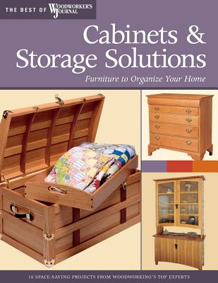 Cabinets & Storage Solutions: Furniture to Organize Your Home - Hylton, Bill, and Woodworker's Journal, and White, Rick