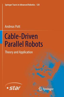 Cable-Driven Parallel Robots: Theory and Application - Pott, Andreas