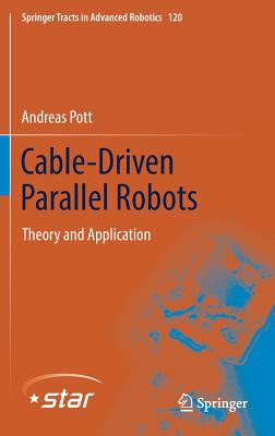 Cable-Driven Parallel Robots: Theory and Application - Pott, Andreas