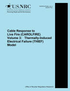 Cable Response to Live Fire (Carolfire) Volume 3: Thermally-Induced Electrical Failure (Thief) Model