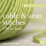 Cables and Aran Stitches: 250 to Knit