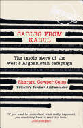 Cables from Kabul: The Inside Story of the West's Afghanistan Campaign