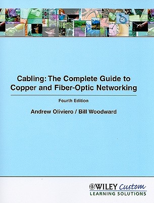 Cabling: The Complete Guide to Copper and Fiber-Optic Networking - Oliviero, Andrew, and Woodward, Bill