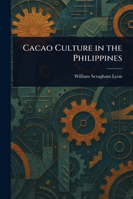 Cacao Culture in the Philippines - Lyon, William Scrugham