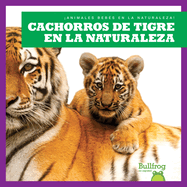 Cachorros de Tigre En La Naturaleza (Tiger Cubs in the Wild)