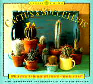 Cactus and Succulents: Simple Secrets for Glorious Gardens -- Indoors and Out - Echtermeyer, Faith (Photographer), and Luebbermann, Mimi