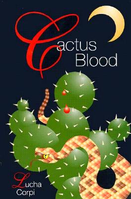 Cactus Blood: A Mystery Novel - Corpi, Lucha