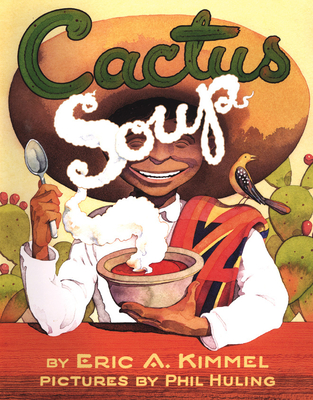 Cactus Soup - Kimmel, Eric A