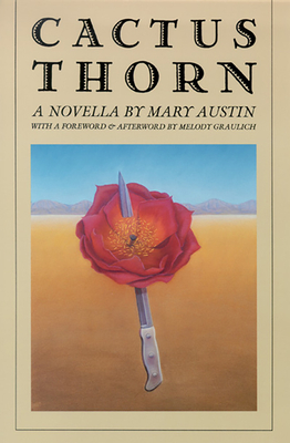 Cactus Thorn: (A Novella) - Austin, Mary, and Graulich, Melody (Foreword by)