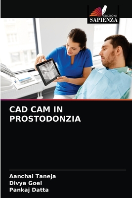 CAD CAM in Prostodonzia - Taneja, Aanchal, and Goel, Divya, and Datta, Pankaj