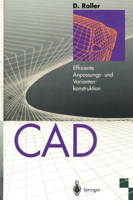 CAD: Effiziente Anpassungs- Und Variantenkonstruktion - Roller, Dieter