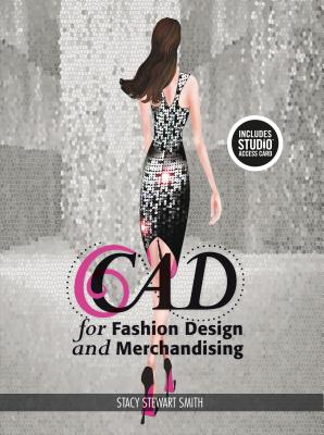CAD for Fashion Design and Merchandising: Bundle Book + Studio Access Card - Stewart Smith, Stacy