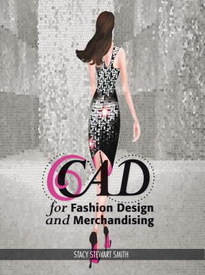 CAD for Fashion Design and Merchandising - Stewart Smith, Stacy