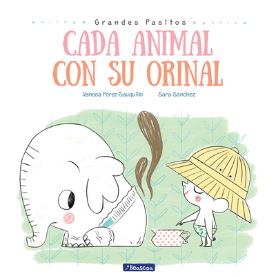 Cada Animal Con su Orinal - Perez Sauquillo, Vanesa, and Sanchez, Sara (Illustrator)