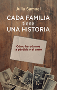 Cada Familia Tiene Una Historia / Every Family Has a History: C?mo Heredamos La P?rdida Y El Amor / How We Inherit Loss and Love