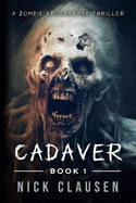 Cadaver 1: A Zombie Apocalypse Thriller