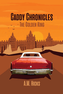 Caddy Chronicles: The Golden Kingvolume 1