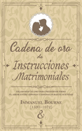 Cadena de oro de instrucciones matrimoniales: Eslabones de oro para preservar firme el amor entre esposos y esposas durante sus vidas