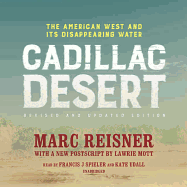 Cadillac Desert, Revised and Updated Edition: The American West and Its Disappearing Water